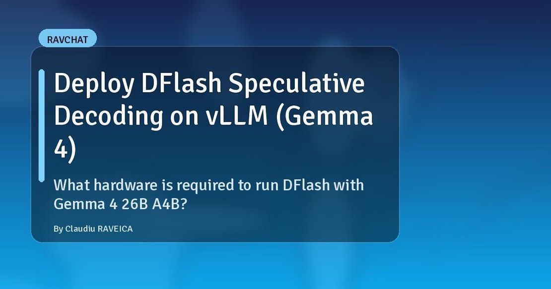 Deploying DFlash Speculative Decoding with Gemma 4 26B A4B on vLLM